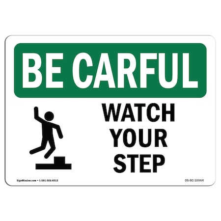 Signmission OSHA BE CAREFUL Sign, Watch Your Step, 10in X 7in Decal, 7" W, 10" L, Landscape, OS-BC-D-710-L-10064 OS-BC-D-710-L-10064